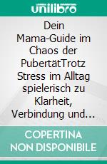 Dein Mama-Guide im Chaos der PubertätTrotz Stress im Alltag spielerisch zu Klarheit, Verbindung und echter innerer Stärke. E-book. Formato EPUB ebook