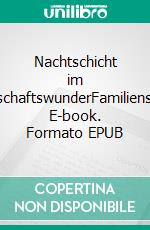 Nachtschicht im WirtschaftswunderFamiliensaga. E-book. Formato EPUB ebook