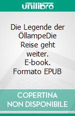 Die Legende der ÖllampeDie Reise geht weiter. E-book. Formato EPUB ebook