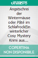Angstschrei der Wintermäuse oder Pâté im SchlafrockEin winterlicher Cosy Mystery Krimi aus Franken. E-book. Formato EPUB ebook