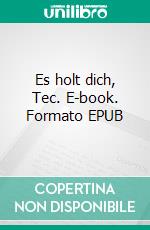 Es holt dich, Tec. E-book. Formato EPUB ebook
