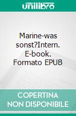Marine-was sonst?Intern. E-book. Formato EPUB ebook
