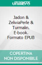 Jadon & ZeliviaPerle & Turmalin. E-book. Formato EPUB ebook