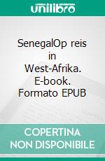 SenegalOp reis in West-Afrika. E-book. Formato EPUB ebook