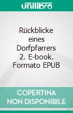 Rückblicke eines Dorfpfarrers 2. E-book. Formato EPUB ebook