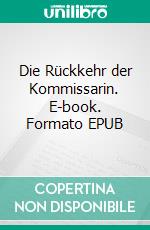 Die Rückkehr der Kommissarin. E-book. Formato EPUB ebook