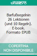 Barfußsegelnin 26 Lektionen (und 10 Regeln). E-book. Formato EPUB ebook