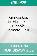 Kaleidoskop der Gedanken. E-book. Formato EPUB ebook