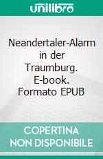 Neandertaler-Alarm in der Traumburg. E-book. Formato EPUB ebook