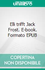 Elli trifft Jack Frost. E-book. Formato EPUB ebook