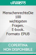 MenschenrechteDie 100 wichtigsten Fragen. E-book. Formato EPUB ebook