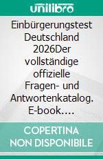 Einbürgerungstest Deutschland 2026Der vollständige offizielle Fragen- und Antwortenkatalog. E-book. Formato EPUB ebook