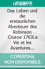 Das Leben und die erstaunlichen Abenteuer des Robinson Crusoe 1763La Vie et les Avantures surprenantes de Robinson Crusoe (Amsterdam, LHonoré & Chatelain, 1763). E-book. Formato EPUB ebook