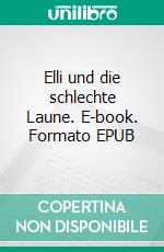 Elli und die schlechte Laune. E-book. Formato EPUB ebook