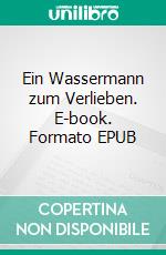 Ein Wassermann zum Verlieben. E-book. Formato EPUB ebook