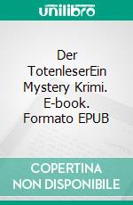 Der TotenleserEin Mystery Krimi. E-book. Formato EPUB ebook