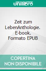 Zeit zum LebenAnthologie. E-book. Formato EPUB ebook