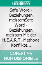 Safe Word - Beziehungen meisternSafe Word - Beziehungen meistern Mit der H.E.A.R.T.-Methode Konflikte lösen und Verbindung stärken. E-book. Formato EPUB ebook