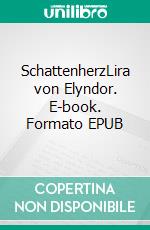 SchattenherzLira von Elyndor. E-book. Formato EPUB ebook