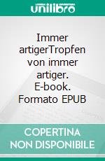 Immer artigerTropfen von immer artiger. E-book. Formato EPUB ebook