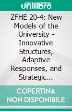 ZFHE 20-4: New Models of the University - Innovative Structures, Adaptive Responses, and Strategic Behavior. E-book. Formato EPUB ebook