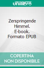 Zerspringende Himmel. E-book. Formato EPUB ebook