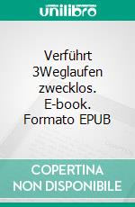 Verführt 3Weglaufen zwecklos. E-book. Formato EPUB ebook