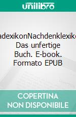NadexikonNachdenklexikon Das unfertige Buch. E-book. Formato EPUB ebook