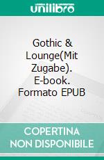 Gothic & Lounge(Mit Zugabe). E-book. Formato EPUB ebook