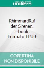RhimmardRuf der Sirenen. E-book. Formato EPUB ebook