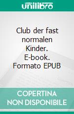 Club der fast normalen Kinder. E-book. Formato EPUB ebook