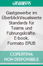 Gastgewerbe im ÜberblickVisualisierte Standards für Teams und Führungskräfte. E-book. Formato EPUB ebook