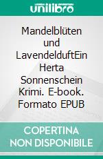 Mandelblüten und LavendelduftEin Herta Sonnenschein Krimi. E-book. Formato EPUB ebook
