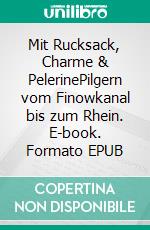 Mit Rucksack, Charme & PelerinePilgern vom Finowkanal bis zum Rhein. E-book. Formato EPUB ebook