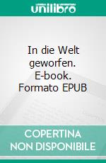 In die Welt geworfen. E-book. Formato EPUB ebook
