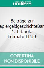 Beiträge zur PapiergeldgeschichteBand 1. E-book. Formato EPUB ebook