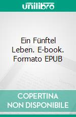 Ein Fünftel Leben. E-book. Formato EPUB ebook