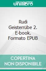 Rudi Geisterrübe 2. E-book. Formato EPUB ebook