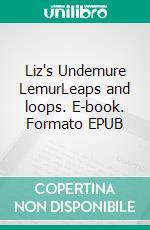 Liz's Undemure LemurLeaps and loops. E-book. Formato EPUB ebook