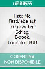 Hate Me FirstLiebe auf den zweiten Schlag. E-book. Formato EPUB ebook