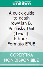 A quick guide to death rowAllan B. Polunsky Unit (Texas). E-book. Formato EPUB ebook