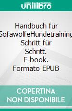 Handbuch für SofawölfeHundetraining Schritt für Schritt. E-book. Formato EPUB ebook
