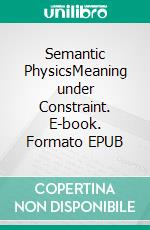 Semantic PhysicsMeaning under Constraint. E-book. Formato EPUB ebook