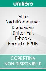 Stille NachtKommissar Brandauers fünfter Fall. E-book. Formato EPUB ebook
