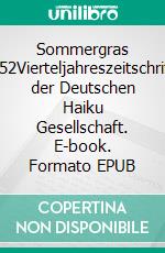 Sommergras 152Vierteljahreszeitschrift der Deutschen Haiku Gesellschaft. E-book. Formato EPUB ebook