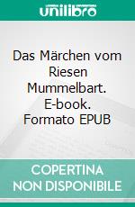 Das Märchen vom Riesen Mummelbart. E-book. Formato EPUB ebook
