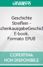 Geschichte Streiflein - GeschenkausgabeGeschichte. E-book. Formato EPUB ebook