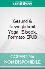 Gesund & beweglichmit Yoga. E-book. Formato EPUB ebook