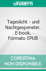 Tageslicht - und Nachtgespenster. E-book. Formato EPUB ebook