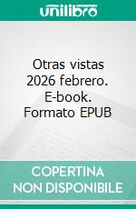 Otras vistas 2026 febrero. E-book. Formato EPUB ebook